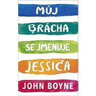 Můj brácha se jmenuje Jessica - John Boyne