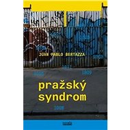 Pražský syndrom: Sindrome Praga - Juan Pablo Bertazza