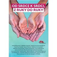 Od srdce k srdci, z ruky do ruky - Michal Viewegh; Alena Mornštajnová; Iva Pekárková; Kateřina Dubská; Petra Sou...