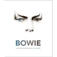 Bowie: Ilustrovaná monografie - Pat Gilbert