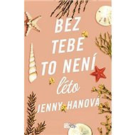 Bez tebe to není léto - Jenny Hanová
