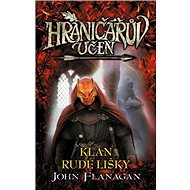 Hraničářův učeň Klan Rudé lišky - John Flanagan