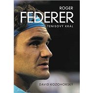 Roger Federer Tenisový král - David Kozohorský