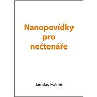 Nanopovídky pro nečtenáře - Jaroslav Květoň