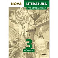 Nová literatura pro střední školy 3 učebnice - Lukáš Borovička; Michal Čuřín; Erik Gilk; David Jirsa; Iva Kilianová
