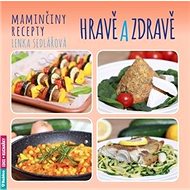Maminčiny recepty Hravě a zdravě - Lenka Sedlářová