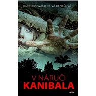 V náruči kanibala - Barbora Walterová-Benešová