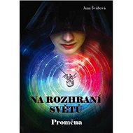 Na rozhraní světů: Proměna - Jana Švábová