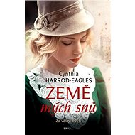Země mých snů: Za války, 1916 - Cynthia Harrod-Eagles