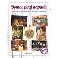 Domov plný nápadů - Lucie Dvořáková Liberdová