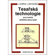 Tesařská technologie pro 3. ročník SOU - Ludvík Kuběna; Jaroslav Matoušek