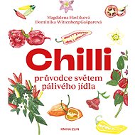 Chilli: průvodce světem pálivého jídla - Dominika Wittenberg Gašparová; Magda Havlíková