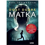 Dost dobrá matka - Bev Thomas