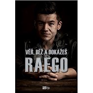 Věř, běž a dokážeš: RAEGO - Ladislav Raego Pham