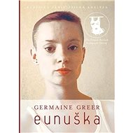 Eunuška - Germaine Greer