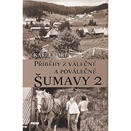 Příběhy z válečné a poválečné Šumavy 2 - Karel Fořt