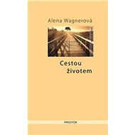 Cestou životem - Alena Wagnerová