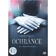 Ochránce: Jsi v dobrých rukách... - Jodi Ellen Malpas