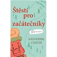 Štěstí pro začátečníky - Katherine Center