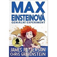 Max Einsteinová Geniální experiment - James Patterson; Chris Grabenstein