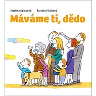 Máváme ti, dědo - Martina Špinková; Šarlota Filcíková