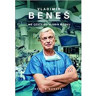 Vladimír Beneš Mé cesty do hlubin mozku - Vladimír Beneš; Martin Moravec