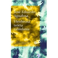 Všeobecná teória zabúdania - José Eduardo Agualusa