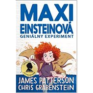 Maxi Einsteinová Geniálny experiment - James Patterson; Chris Grabenstein