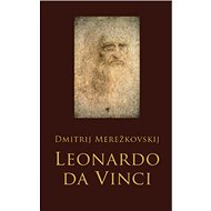 Leonardo da Vinci - Dmitrij Merežkovskij