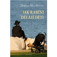 Jak rabíni dělají děti - Delphine Horvilleurová