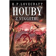Houby z Yuggothu - Howard Phillips Lovecraft