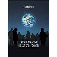 Paradigma a vize lidské společnosti - Václav Ryneš