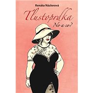 Tlustoprdka, no a co? - Renáta Názlerová