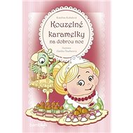 Kouzelné karamelky na dobrou noc - Kateřina Kubalová; Zdeňka Študlarová