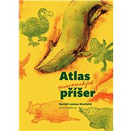 Atlas opravdovských příšer: Bestiář evoluce živočichů - Barbora Müllerová