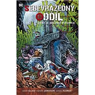 Sebevražedný oddíl 3 Smrt je jen pro pitomce - Adam Glass; Henrik Jonsson