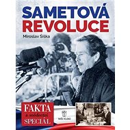 Sametová revoluce: Fakta a svědectví - Miroslav Šiška