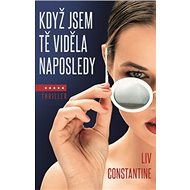 Když jsem tě viděla naposledy - Liv Constantine