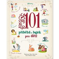 101 příběhů a bajek pro děti - Sarra Torretta; Chiara Cioni