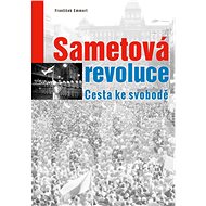 Sametová revoluce: Cesta ke svobodě - František Emmert