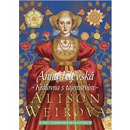 Anna Klevská Královna s tajemstvím - Alison Weir