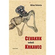 Cevakrk neboli Krkavec - Milan Valenta