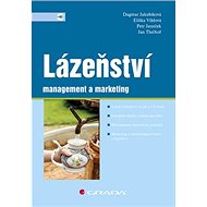 Lázeňství: management a marketing - Dagmar Jakubíková; Eliška Vildová; Petr Janeček; Jan Tluchoř