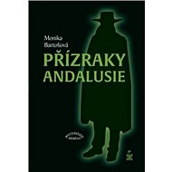 Přízraky Andalusie - Monika Bartošová