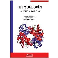 Hemoglobín a jeho choroby - Viera Fábryová; Peter Božek; Andrea Kollárová