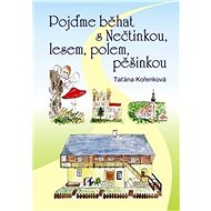 Pojďme běhat s Nečtinkou, lesem, polem, pěšinkou - Taťána Kořenková