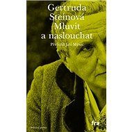 Mluvit a naslouchat - Gertruda Steinová