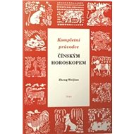 Kompletní průvodce čínským horoskopem - Zheng Weijian