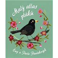 Malý atlas ptáků - Ewa Pawlaková; Pawel Pawlak