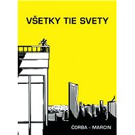 Všetky tie svety - Juraj Čorba; Dávid Marcin